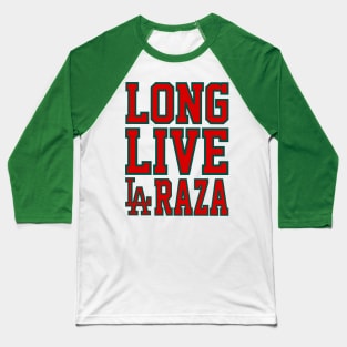 Long Live LA Raza Mex Ver. Baseball T-Shirt